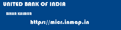 UNITED BANK OF INDIA  BIHAR KAIMUR    micr code